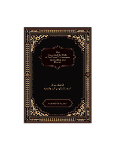 The Duas and the State of the Pious Predecessors during Hajj and Umrah, 9781916186200