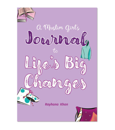 A Muslim Girl’s Journal to Life’s Big Changes