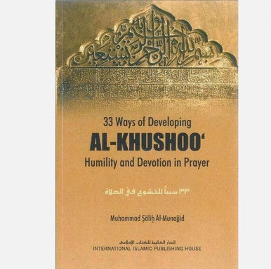33 Ways of Developing Al-Khushoo Humility and Devotion in Prayer