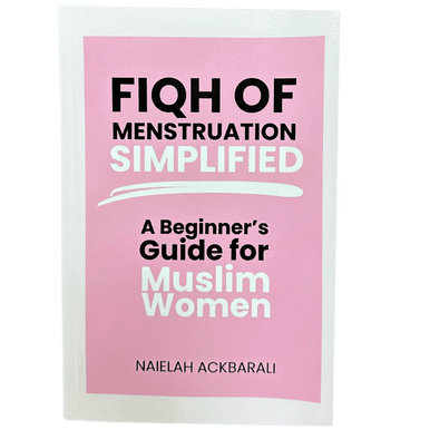Fiqh of Menstruation Simplified: A Beginner's Guide For Muslim Women Paperback
