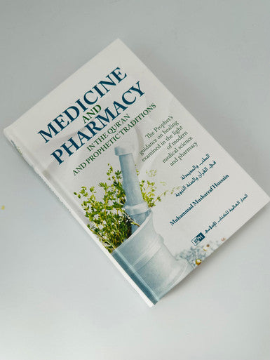 Medicine and Pharmacy in the Qur’an and Prophetic Traditions