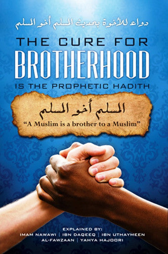 The Cure For Brotherhood is the Prophetic Hadith-1