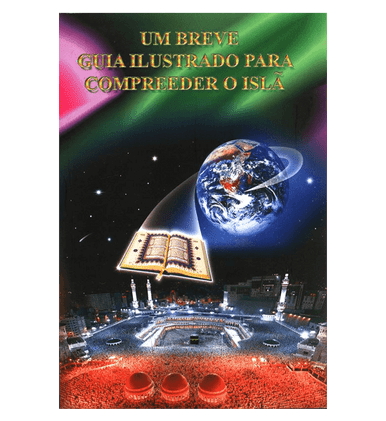 A Brief Illustrated Guide to Understanding Islam (Um Breve Guia Ilustrado Para Compreender o Islã)