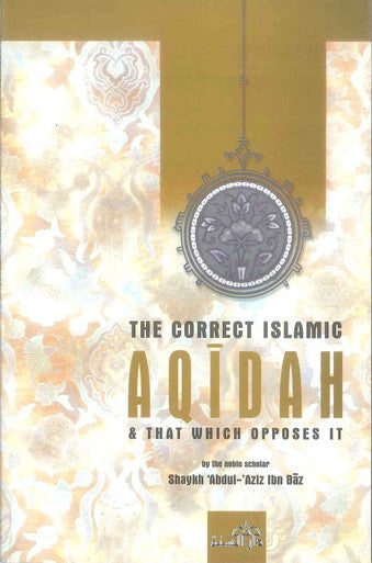 The correct Islamic Aqidah & that which opposes it-1