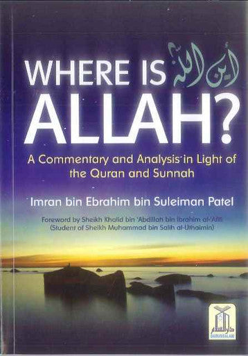 Where Is ALLAH (A Commentary &Analysis In Light Of The Quran & Sunnah)